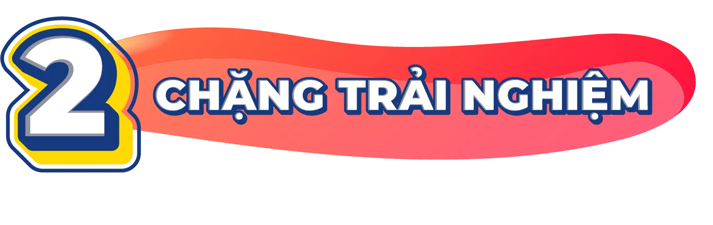 02 chặng trải nghiệm