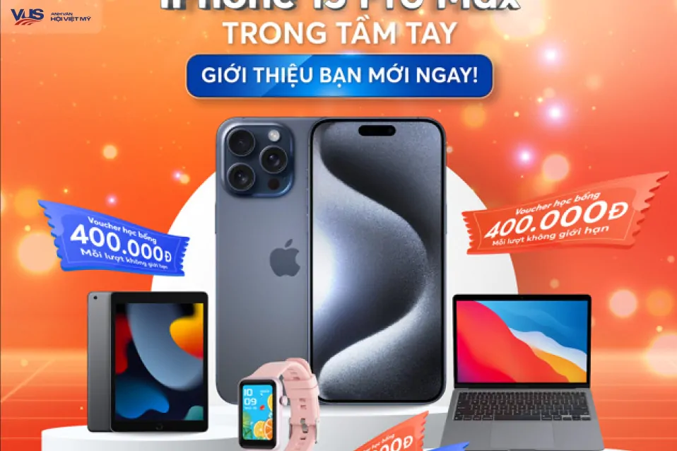 Rủ bạn học ngay - Nhận iPhone 15 Pro Max liền tay