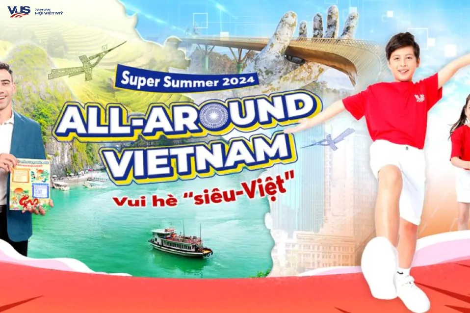 Cho con vui hè siêu-Việt, vươn xa cùng bản sắc dân tộc tại chương trình tiếng Anh hè Super Summer 2024