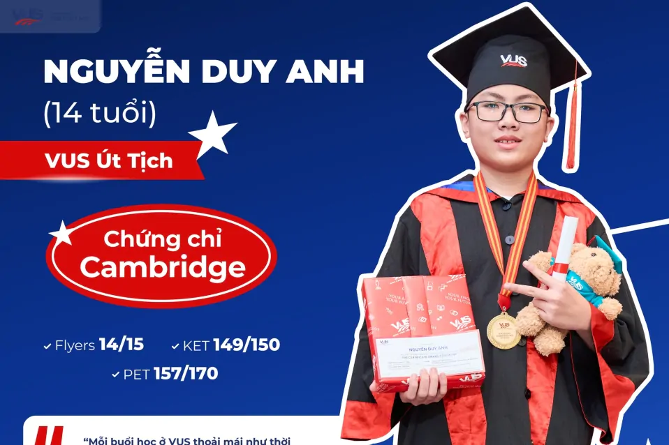 [VUS Faces] Nguyễn Duy Anh - Học Tiếng Anh Để Xả Stress - Vẫn Lọt Top Students Chứng Chỉ Cambridge Pet