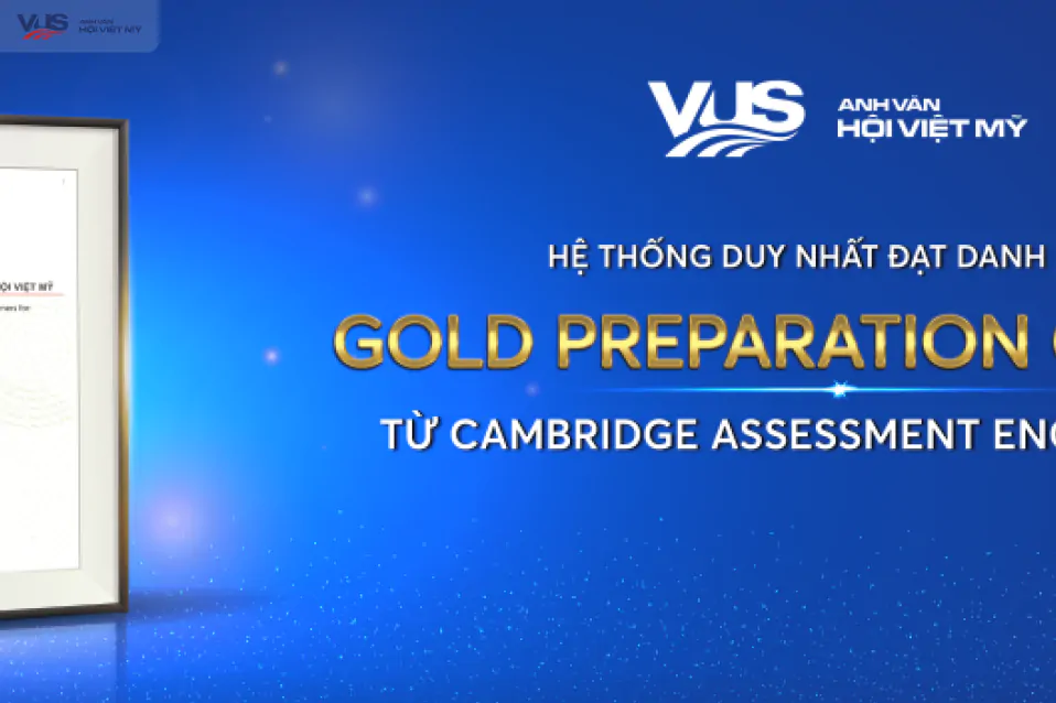 VUS được vinh danh là hệ thống duy nhất đạt danh hiệu “Gold Preparation Centre 2021”