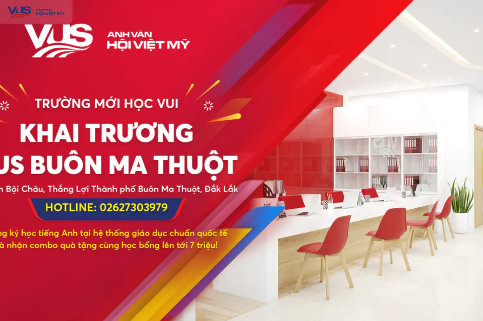 Hệ thống giáo dục chuẩn quốc tế NEAS VUS lần đầu tiên xuất hiện tại Buôn Ma Thuột