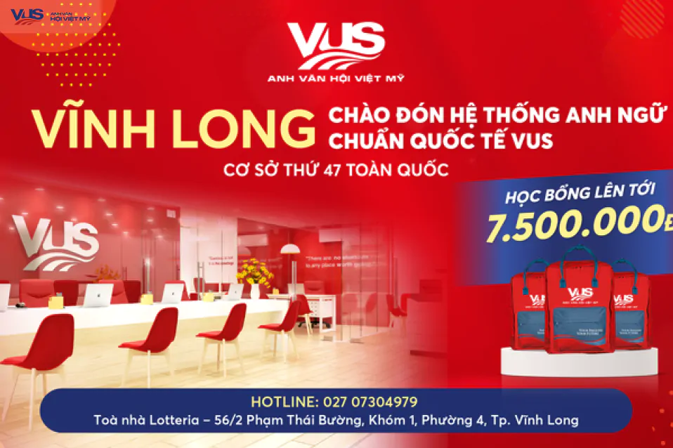 Vĩnh Long chào đón hệ thống Anh ngữ chuẩn quốc tế VUS - Cơ sở thứ 47 toàn quốc