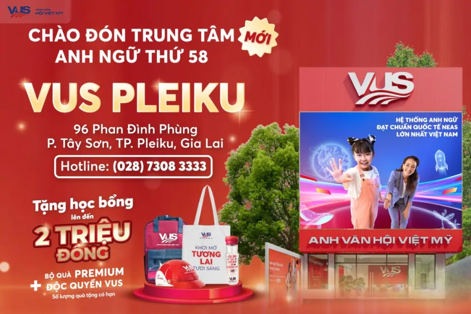 Khai trương VUS Pleiku – cơ sở thứ 58 của Hệ thống Anh ngữ chuẩn quốc tế lớn nhất Việt Nam