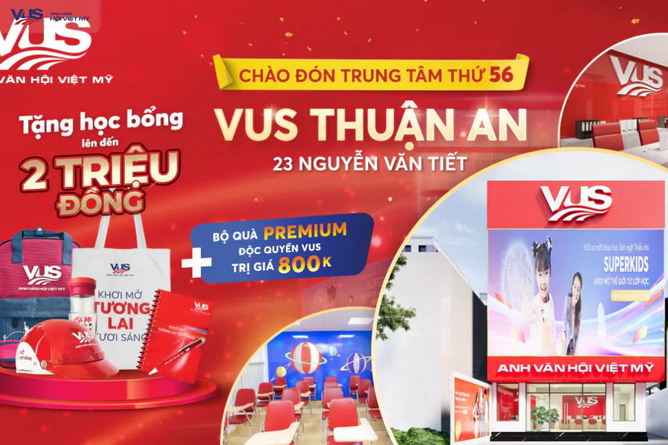 Đón chờ khai trương cơ sở VUS thứ 56 tại Bình Dương với 50 phần quà và các suất học bổng giá trị không-thể-bỏ-lỡ