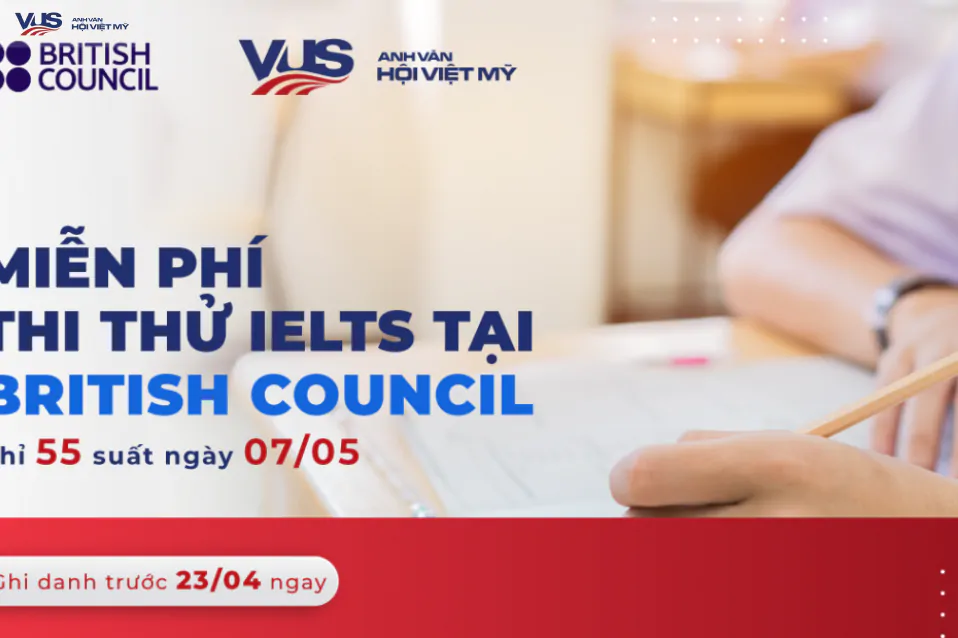 Đặc quyền thi thử IELTS miễn phí tại British Council cho học viên VUS