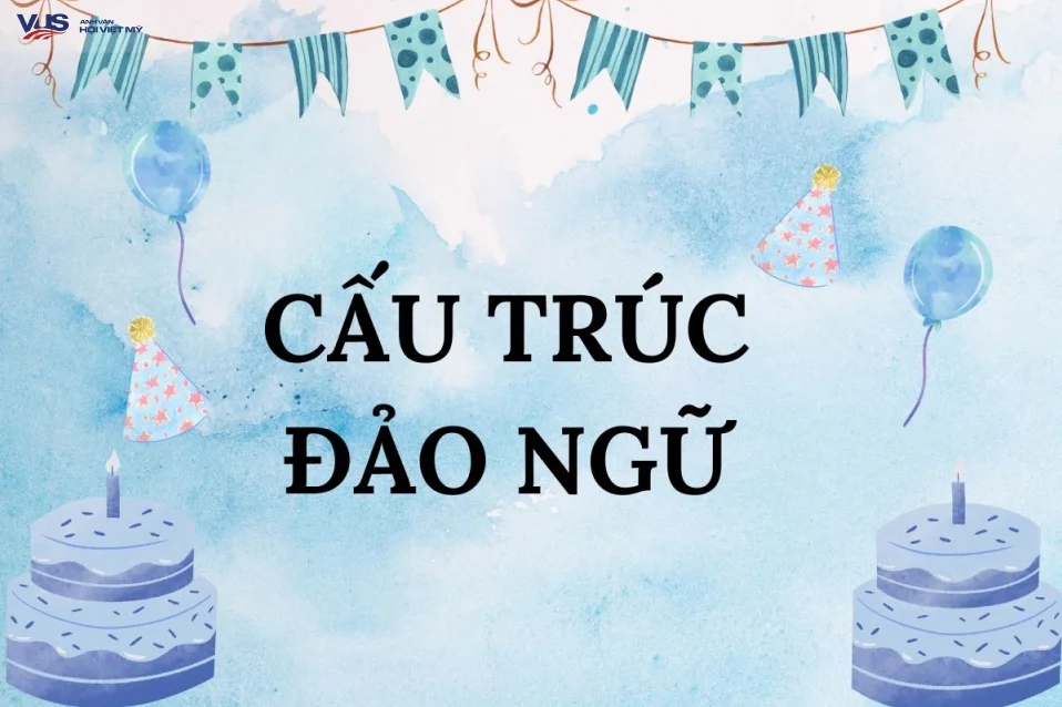 Cấu trúc đảo ngữ: Hướng dẫn công thức, cách dùng và bài tập