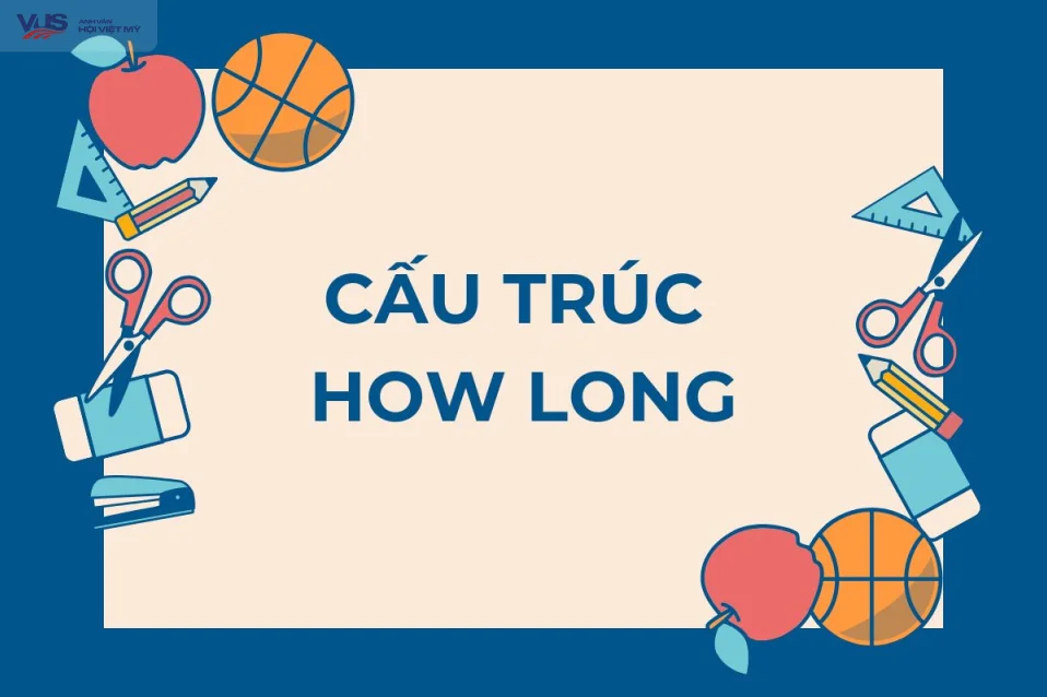 Cấu trúc how long: Tổng hợp công thức, cách dùng và bài tập