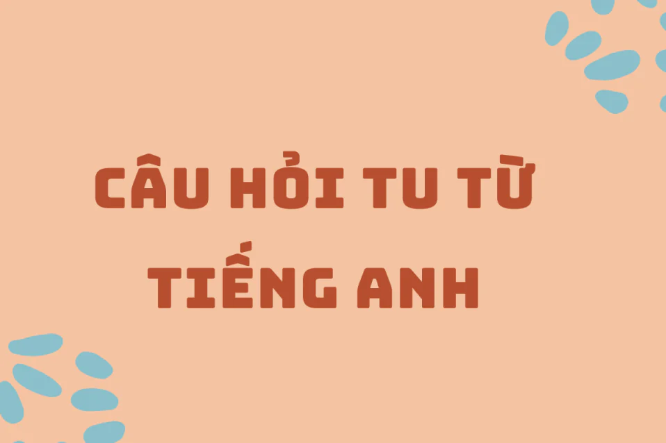 Câu hỏi tu từ tiếng Anh (Rhetorical question): Định nghĩa & đặc điểm