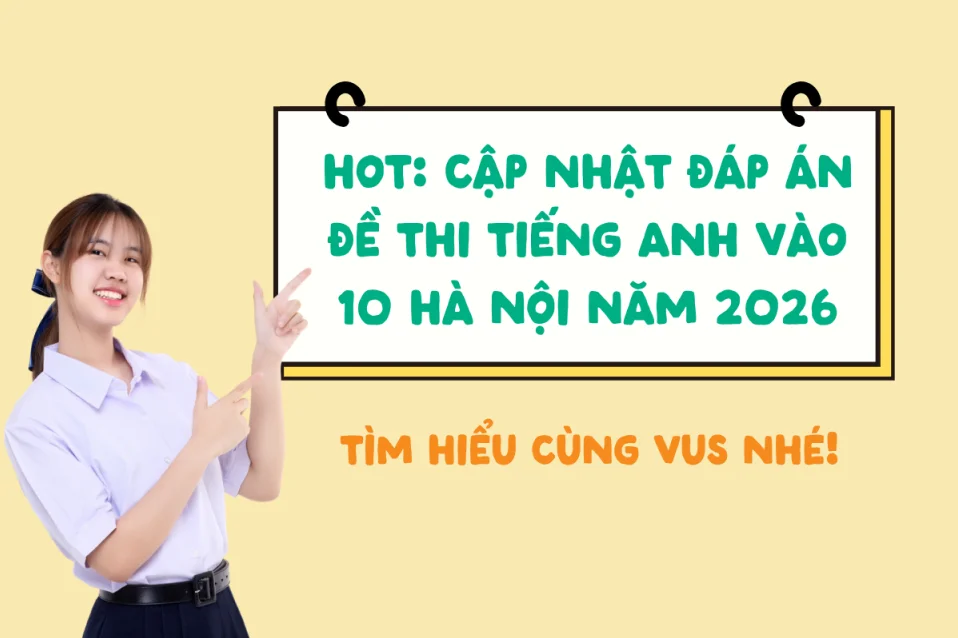 Đề thi tiếng Anh vào 10 Hà Nội 2026 - 2027 và đáp án chính thức