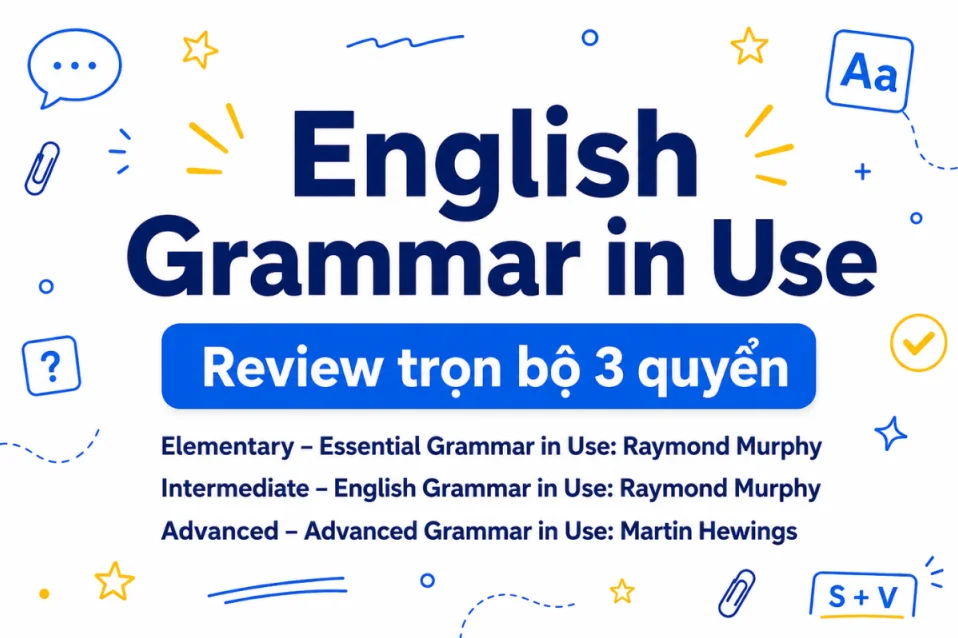 [A-Z] Review English Grammar in Use: Nội dung, cấp độ & cách học