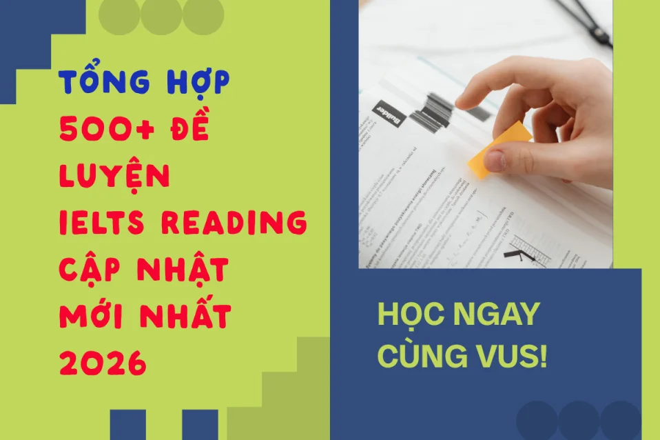 500+ Đề IELTS Reading các năm và ôn thi từ nguồn uy tín (có đáp án)
