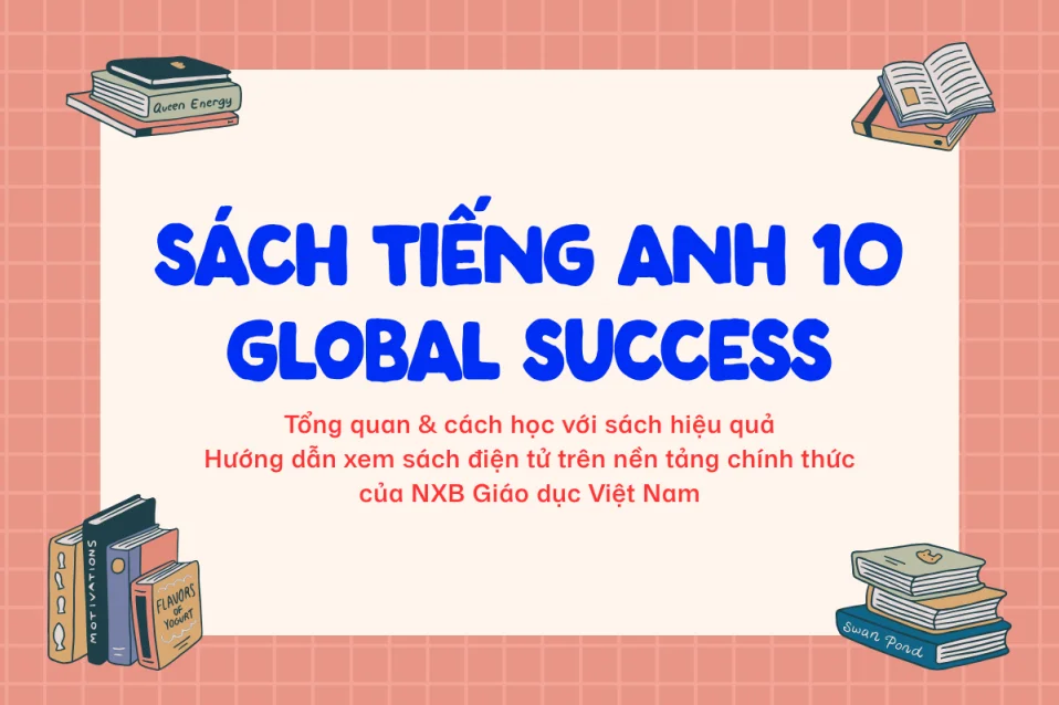 Tổng quan sách tiếng Anh lớp 10 Global Success và cách học hiệu quả
