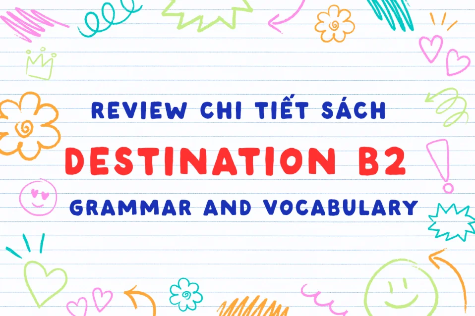 Review chi tiết sách Destination B2 Grammar and Vocabulary