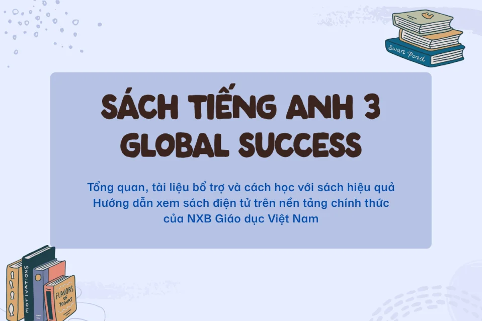 Sách tiếng Anh 3 Global Success: Cách học, tài liệu bổ trợ, nguồn điện tử