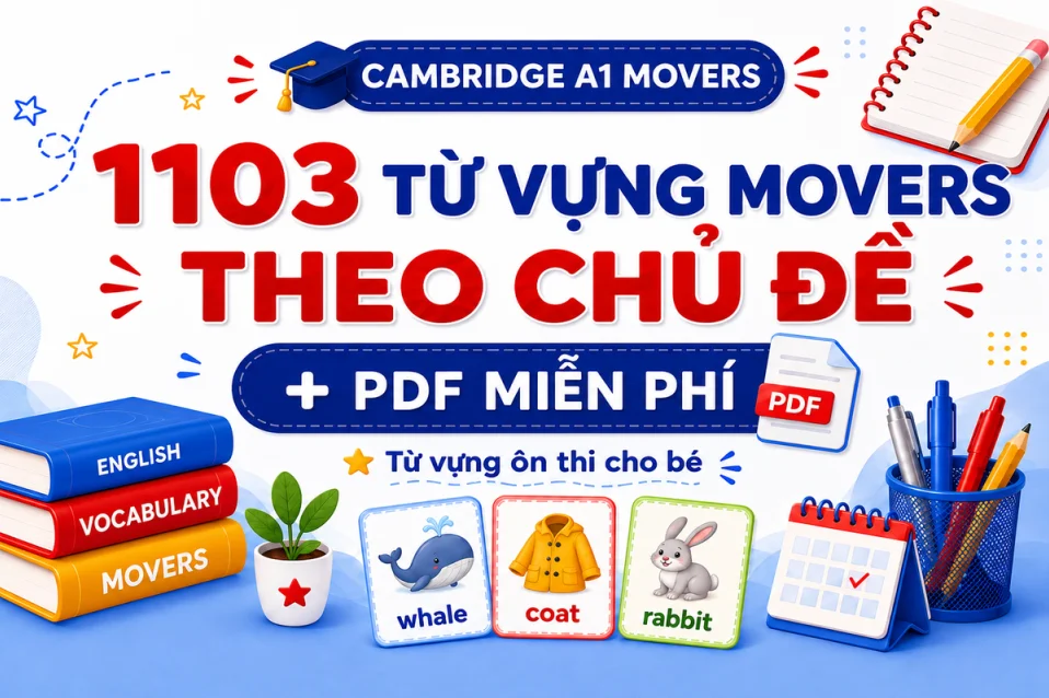 (Tải PDF miễn phí) Tổng hợp từ vựng Movers Cambridge theo chủ đề & bài tập