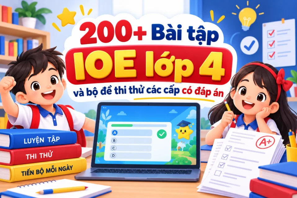 200+ Bài tập IOE lớp 4 và bộ đề thi thử các cấp có đáp án