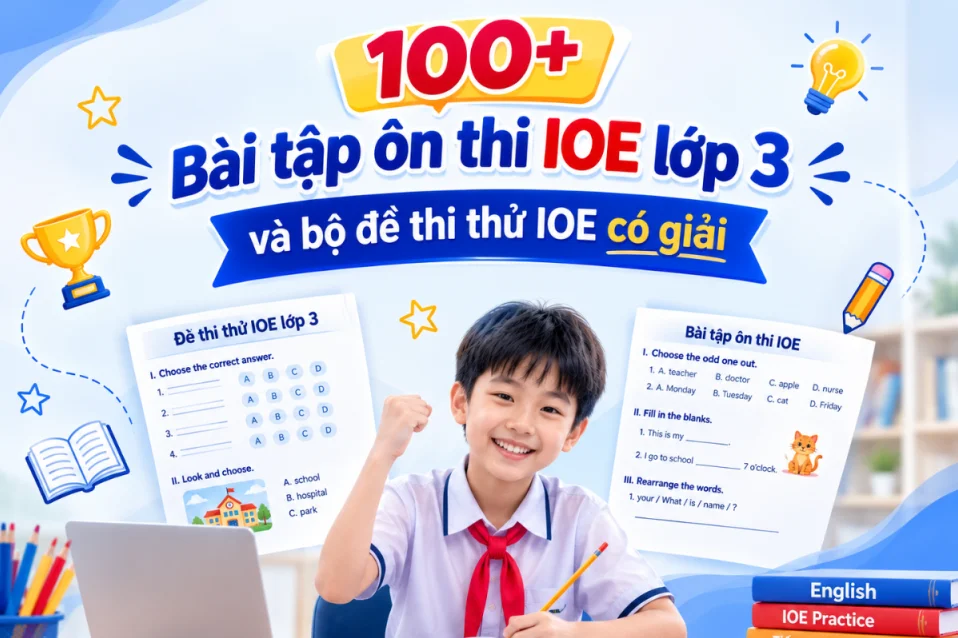 100+ Bài tập ôn thi IOE lớp 3 và 10+ đề thi thử IOE có giải