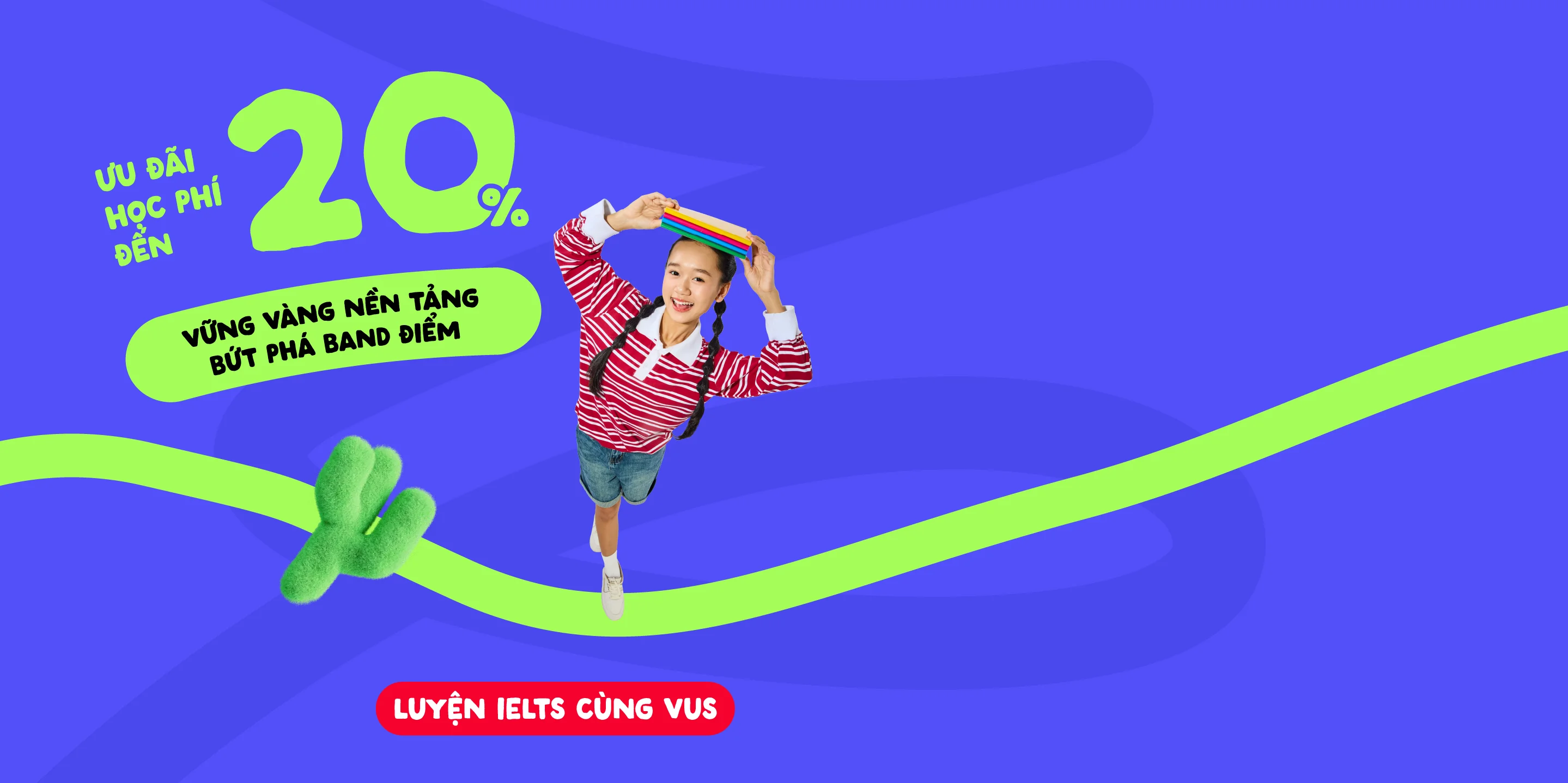 Học bổng đến 20% - IELTS CORE - english.vus.edu.vn